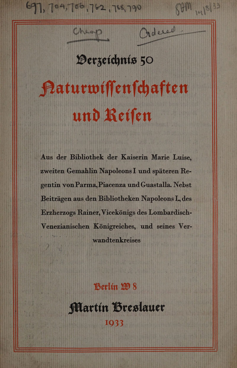 und Reifen Aus der Bibliothek der Kaiserin Marie Luise, zweiten Gemahlin NapoleonsI und spateren Re- gentin von Parma,Piacenza und Guastalla. Nebst Beitragen aus den Bibliotheken Napoleons I. des usNebabes Rainer, Vicekénigs des Lombardisch- Venezianischen Kénigreiches, und seines Ver- wandtenkreises BHerlin W 8 Martin Breslauer 1933