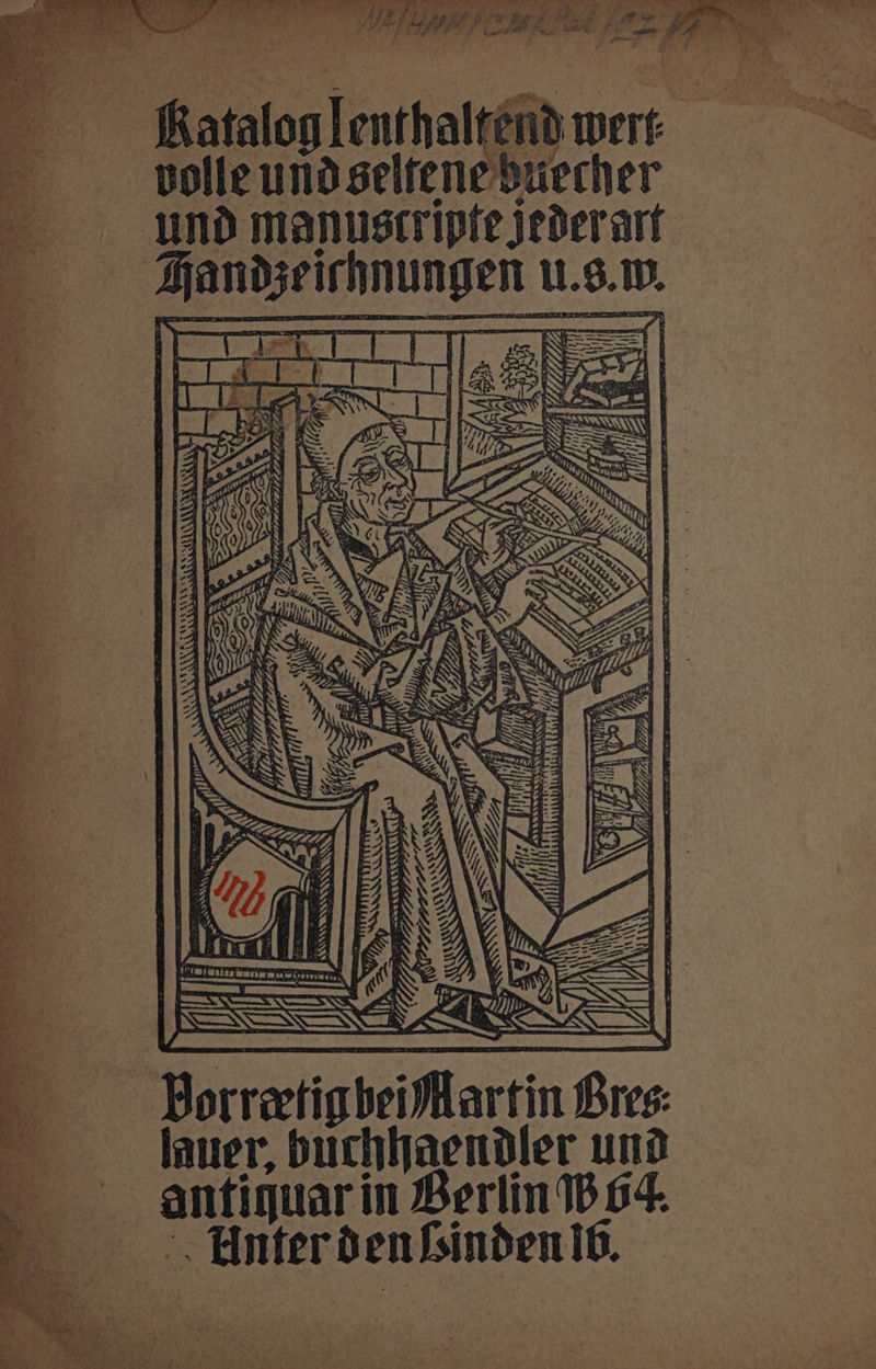 Kataloglenthaltend were ——- polle und selfene dtiecher — und Manustripfe jederart Handzeirhnungen u.s.1. RAVES [> | _ BorreetigbeiMartin Bres: Mauer, buchhaendler und antiguarin Berlin B64. _.. Unterdenhindenib.