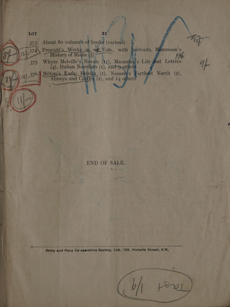LOT ar By 375 Meh Melville’s Novel s ie 24 aoren : e ists (1), and-9.otherg END OF SALE. Army and Navy Co-operative Society, Ltd., 105, Victoria Street, S.W,