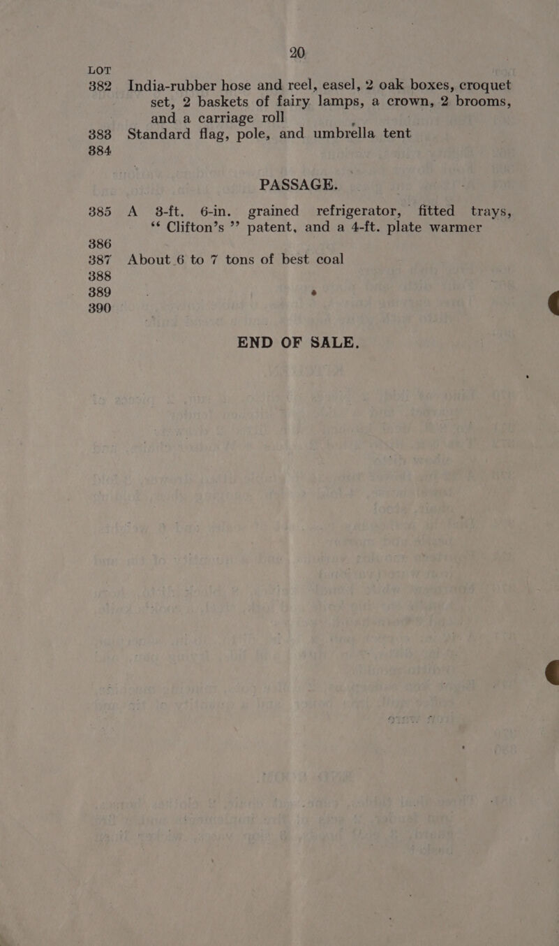 382 20 and a carr Standard flag About 6 to 7 iage roll , pole, and umbrella tent PASSAGE. grained refrigerator, fitted trays, patent, and a 4-ft. plate warmer tons of best coal