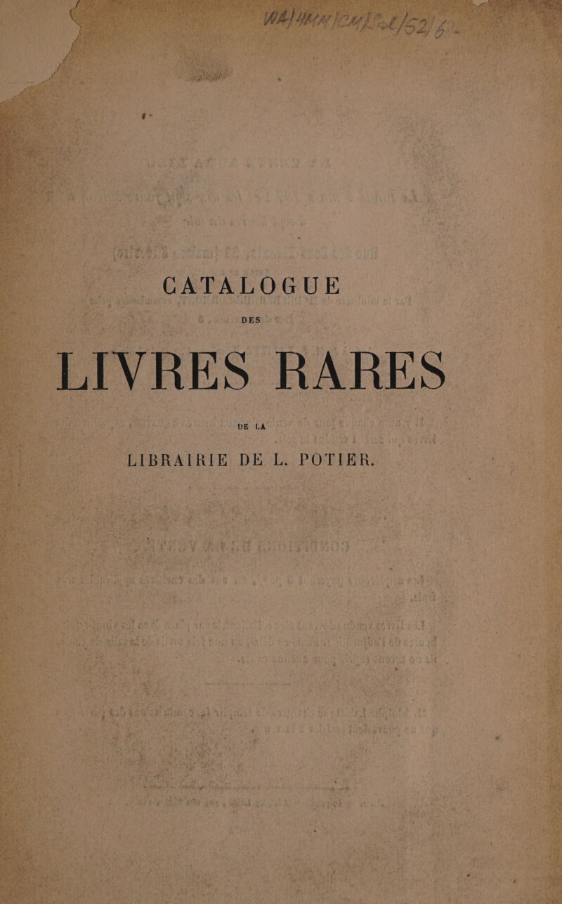 ‘ Waly gis age) eh } LMS Lio k bP Re RS owe 4 | ‘ : W x f bf 4 “ fa OP ex gir # fi  Fi CATALOGUE LIVRES RARES LIBRAIRIE DE L. POTIER,