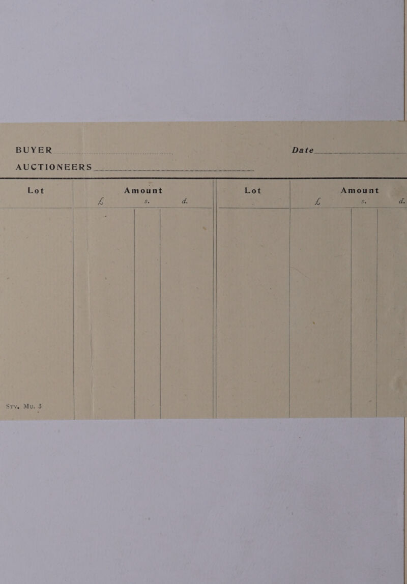 BU YE Ro ae eee Date. eee AUCTIONEER'S 2 ee SS a TT TEE I En Lot Amount Lot Amount 4 s d. Fs $ a. Sty. Mu. 3