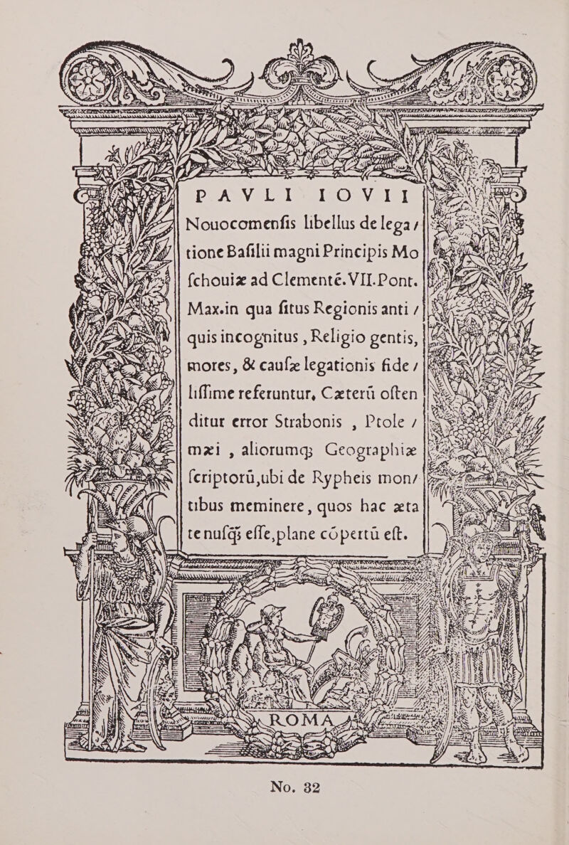 SARNIA ATN VANS AINA NUNN xe ; ie an 82 aaa Gem \ SAC? i PAVLI {chouiz ad Clementé.VII.Pont. |} Max.in qua fitus Regionis anti / quis incognitus , Religio gentis, g mores, &amp; caulz legationis fide s |FRES liffime referuntur, Cxterii often | Ney ditur error Strabonis , Prole / mxi , aliorumq Geographiz |? {criptoru,ubi de Rypheis mons tibus meminere, quos hac zxta te nuflq effe, plane cOpertu eft. Sonne » 5 = se ees Sf UL NHR COLAO T r iY, Me,