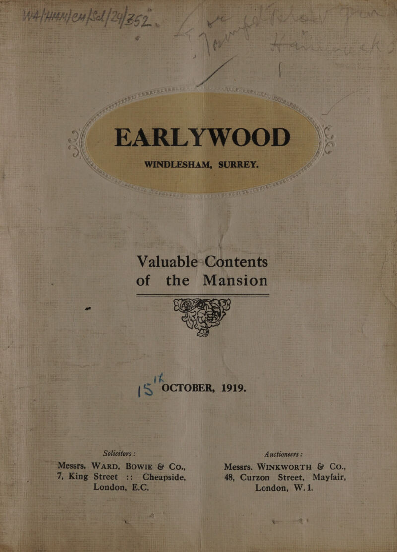 } sig uf 4 gst hs : t ; 1 oy vd net t ohh M | Fd Valuabieotdnients re of the Ne adioh | 1 a te age | Bee pee % : ra Re Gray fo {&gt; OCTOBER, 1919. , : ae = ae cee ene a tte aah tb: # ; qa Solicitors : plas | Auctioneers : Vite = | dei a er ret Warp, . BowiE &amp; Co., Messrs. WINKWORTH &amp; Co., es ptt ) oe ede 48, Curzon Street, Mayfair, | ee | aaa sy London, W. 1. 3 preg pe tars jae vt :