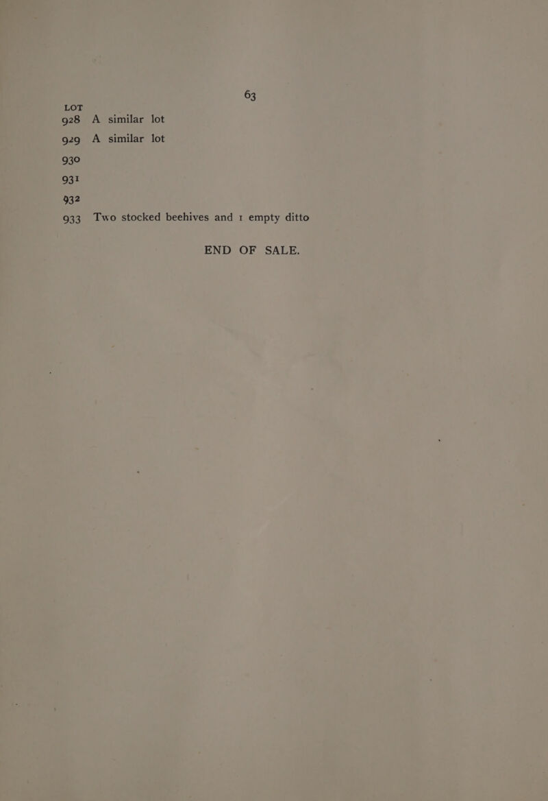 928 929 930 93; 932 RR) 63 A similar lot A similar lot Two stocked beehives and 1 empty ditto END OF SALE.