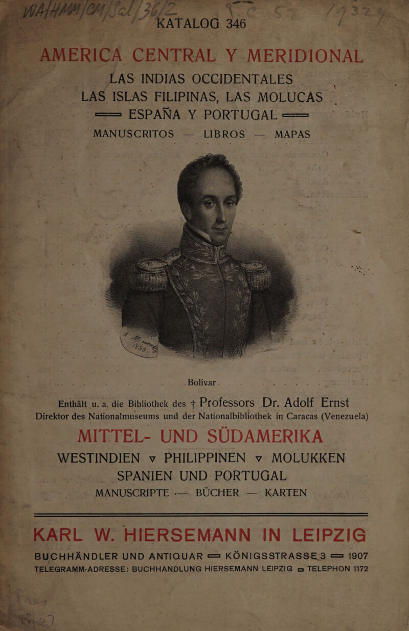 \N ERICA CENTRAL Y MERIDIONAL \ : LAS INDIAS OCCIDENTALES | cake LAS ISLAS FILIPINAS, LAS MOLUCAS === ESPANA Y PORTUGAL == MANUSCRITOS. — LIBROS — MAPAS BOMVAtsS:. 5) at ie at et Enthalt u. a. die Bibliothek des + Professors Dr. Adolf Ernst Direktor des Nationalmuseums und der Nationalbibliothek in Caracas (Venezuela) MITTEL- UND SUDAMERIKA WESTINDIEN v PHILIPPINEN v MOLUKKEN SPANIEN UND PORTUGAL » MANUSCRIPTE -— BUCHER — KARTEN ‘ » KARL W. HIERSEMANN IN LEIPZIG ~_ BUCHHANDLER UND ANTIQUAR = KONIGSSTRASSE.3 = 1907 TELEGRAMM-ADRESSE: BUCHHANDLUNG HIERSEMANN LEIPZIG oe TELEPHON 1172