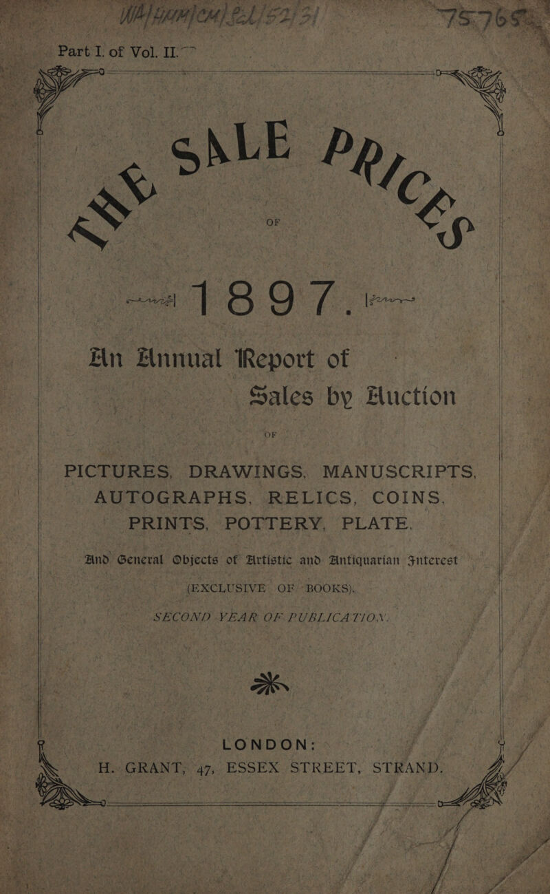 mt] 8 epee En Hnnual Report of Sales by Huction OF AUTOGRAPHS, RELICS, COINS, ‘PRINTS, POTTERY, PLATE. Bnd General Objects ot Artistic and Antiquarian Juterest (EXCLUSIVE OF BOOKS). SECOND YEAR OF: PUBLICATION. | a LONDON: