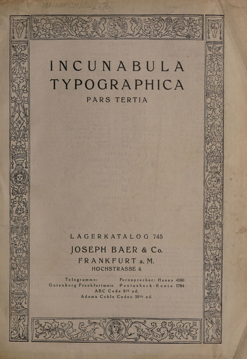 ~ Se MOE, RT NS ee) Cr, (Lets y TAAL Lie BOE oie PGI T PEI EP Py AALS Sy ff INCUNABULA ‘&amp; TYPOGRAPHICA [f PARS TERTIA ACR ; er gor a on NV Ay RSS oe = = ~> 9 LAGERKATALOG 745 JOSEPH BAER &amp; Co. RAO N TOP UR a2 M. HOCHSTRASSE 6