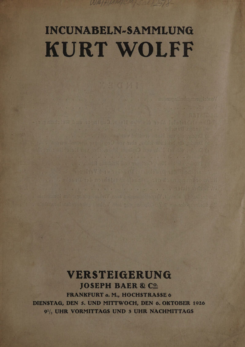 SAJLEL LIA ARATE LS YS. jart Mf TE Ki LAL FIM Fig ey Fags ak => } A et INCUNABELN-SAMMLUNG Bees at ' ie - VERSTEIGERUNG JOSEPH BAER ®@ C2: FRANKFURT a. M., HOCHSTRASSE 6 DIENSTAG, DEN 5. UND MITTWOCH, DEN 6. OKTOBER 1926 9!/, UHR VORMITTAGS UND 3 UHR NACHMITTAGS
