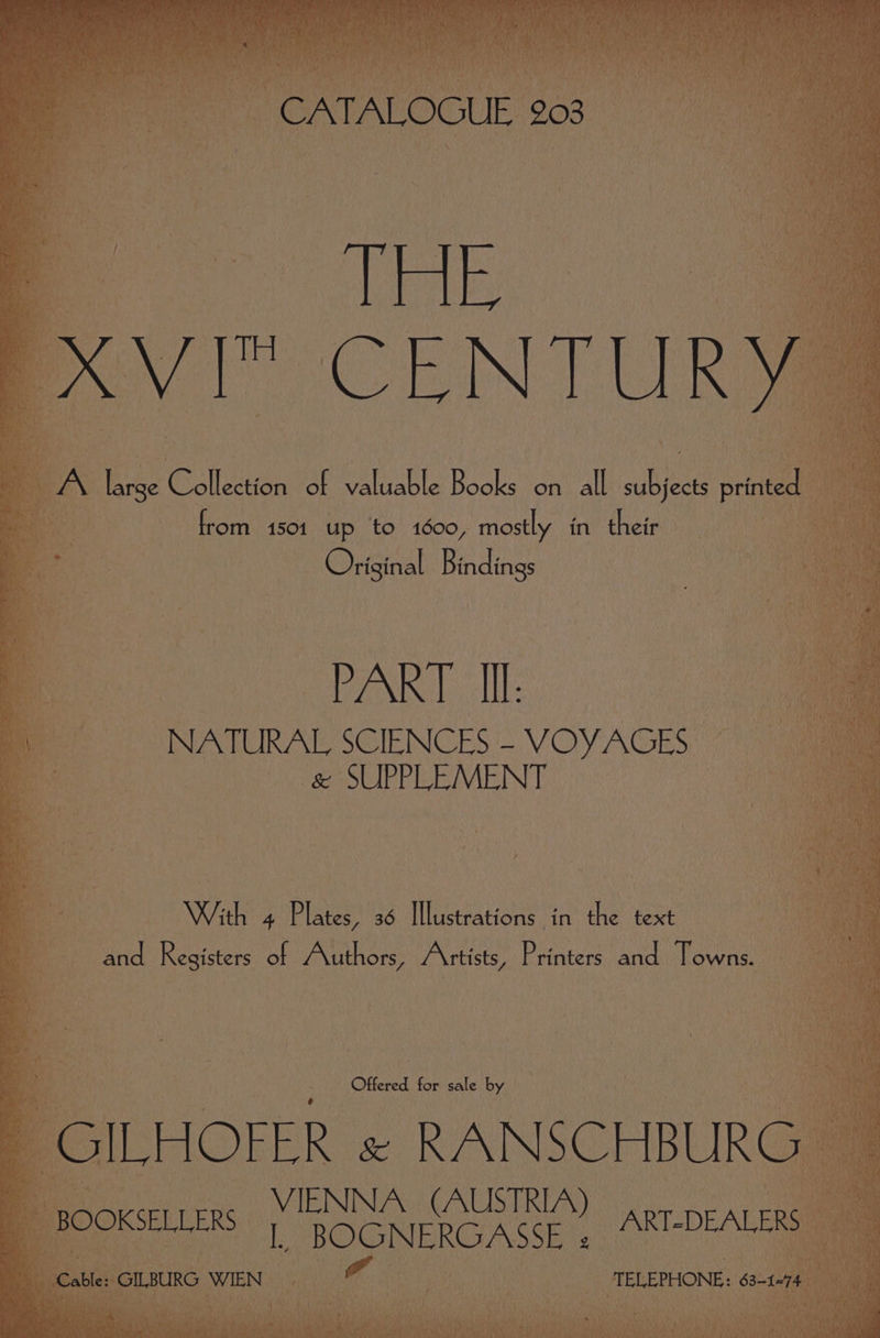 | A ee Gollection of ealtable Books on all saben Pore ue from 1501 up to 1600, mostly in their | Original Bindings ialwie NATURAL SCIENCES - VOYAGES : se SUPPLEMENT Offered for sale by o ILHOFER s RANSCHBUR _ VIENNA (AUSTRIA) Ee ee 2