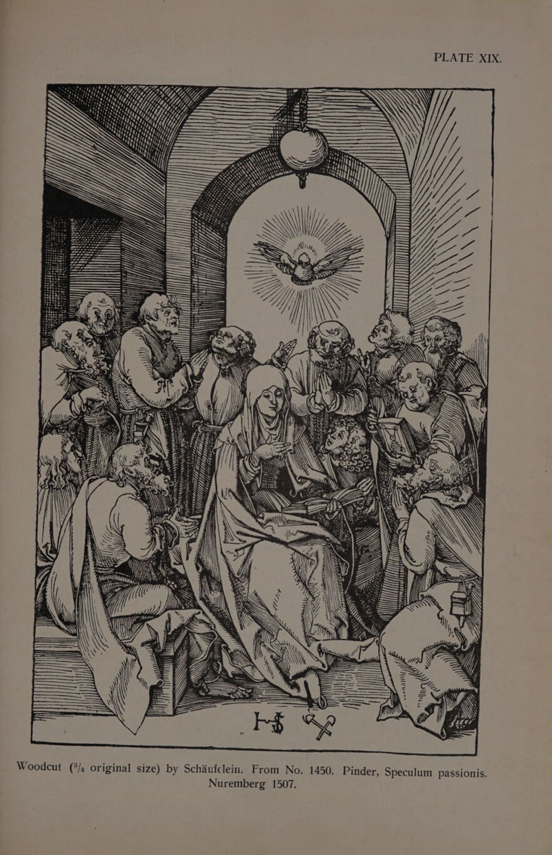 bby LY Wilh. Va 7 -= \\ Ss me, ay a : is = Min: =e Hh IM el UM aN \. : \ y wom _——— e MA D ~ Y ag >) ; rn Zee tL, Woodcut (*/, original size) by Schiufclein. From No. 1450. Pinder, Speculum passionis Nuremberg 1507.