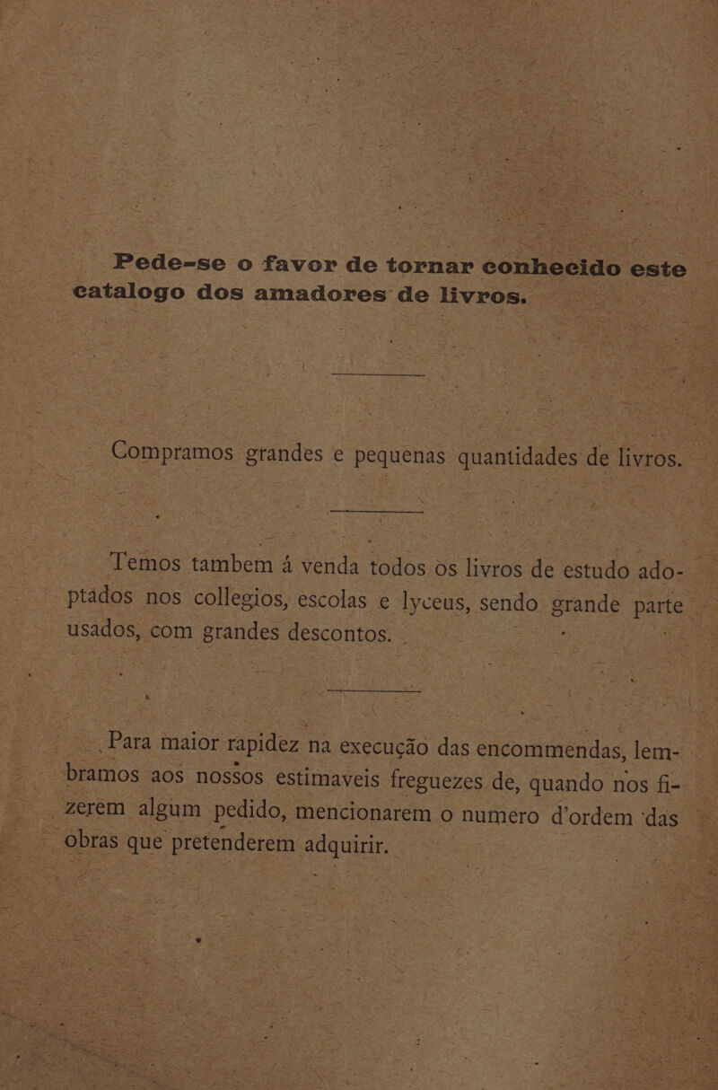 catalogo dos amadores’ de livros. sie Ee, ‘Temos einbarn 4 a ak Os hehe de estudo ado- &amp; cd ; ; rena Para maior rapidez. na execucao das encommendas, jemi Fo obras ine ‘pretenderem adquirir.. <
