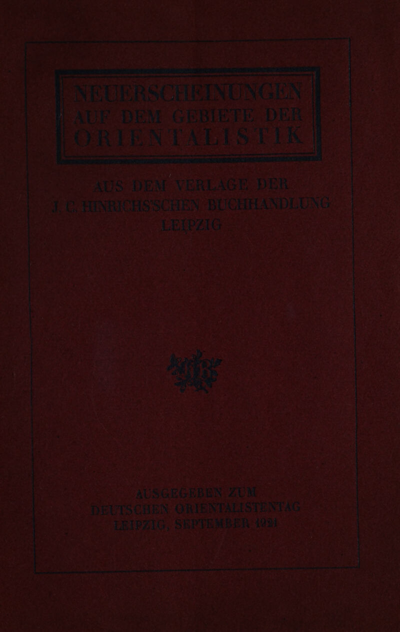 PP NEUERSCHRINUNGEN | J ADF DEM GEBIETE DER |. ORIEN TALIS TU | AUSGEGEBEN ZUM DEUTSCHEN ORIENTALISTENTAG EBIPZIG, SEPTEMBER 4931