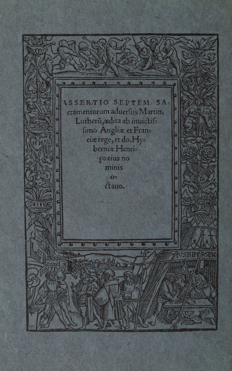 VAD | ASSERTIO SEPTEM 'SAq|| lg i || cramentorum aduerfus Martin, | TANG. SCO] Lutherdi,editaabinuicti: — [bee Sid] fimo AnglieetFrans | || cizrege,etdo,Hy- sss Wrens bernizHenric PIV PORMEND Od Se IDMSY en i oe 02 : he | Abi ie Pike