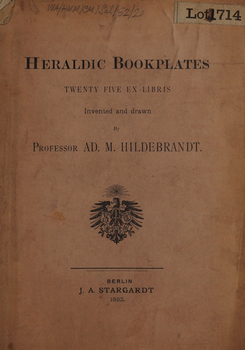 Le “Why dy ayy} Ux. alto NAP ARATE HERALDIC BOOKPLATES TWENTY FIVE EX-LIBRIS Teoren tcranditraven By ~ Proressor AD. M. HILDEBRANDT. | : BERLIN — J. A. STARGARDT i 1892,