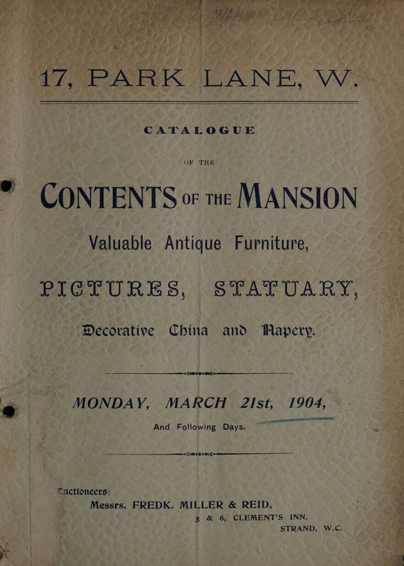 fia Tce Sa a .. or tHe ia | a f iL f Valuable ae eee é Ee iieaecbeative China cand avery. “ Hy ¢? A oe , 7 P- 4 MONDAY, MARCH 2Ist, 1904, a te eet ta And Following Days. Messrs. FREDK. MILLER &amp; REID, 5 &amp; 6, CLEMENT'S INN, STRAND, W.C. Ay - 4 ’ * > hi s* ’ K id D DIS TYPE oe test So Gn