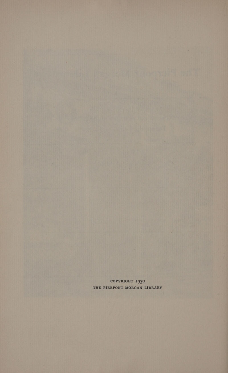 COPYRIGHT 1930 THE PIERPONT MORGAN LIBRARY