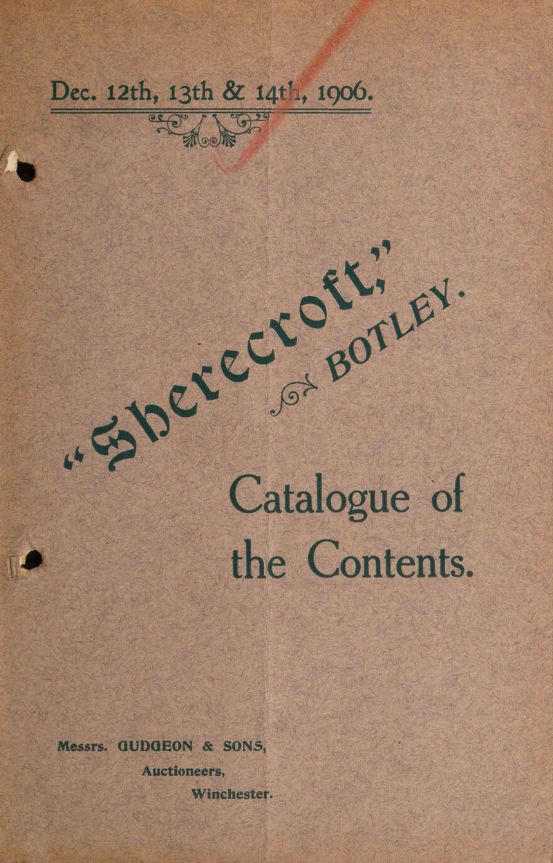 ~~ Catalogue ol * the Contents. Messrs. GUDGEON &amp; SONS, s Auctioneers, Winchester.