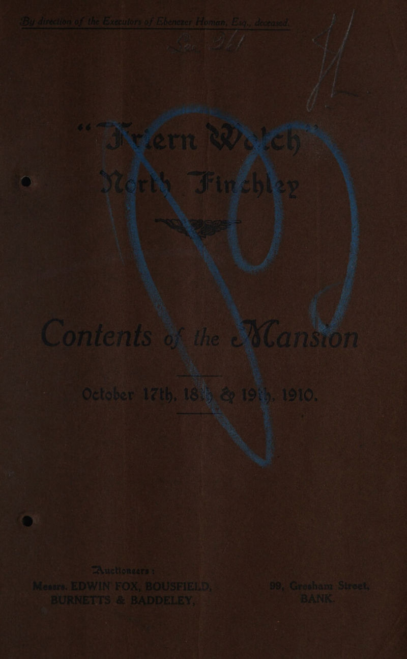 direction Lie z: lors of. Ebenezer Honies. Esq,  Menrs, EDWIN FOX, BOUSFIELD, oS 29, Gresham Sireet, ‘ nt ~ BURNETTS &amp; BADDELEY,. 1 Se ee AN. oe ee : , , ¥ i ae en ? * ‘f a : Be 4 J ‘. 7 $ # ; ‘ ry 5 : % _ : = mak a . , . 3 R . “  ¥ wf ; 'e ya | i ae 5 ; ; ¢ ed! sy vee tty j J ¥ os ; 5 * f° me . h ~ : wk En foe or, : ryKe i : ‘ag ie Naty Be