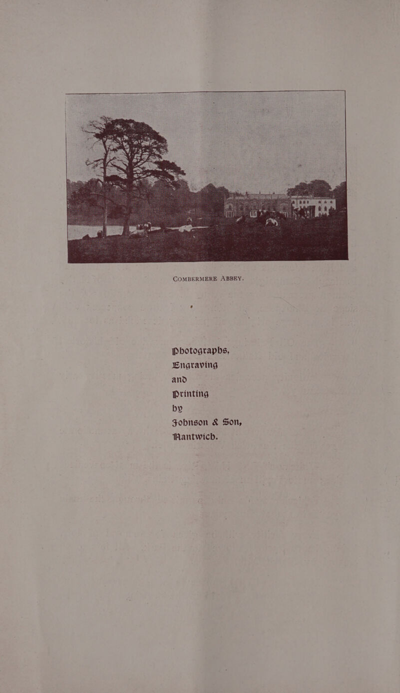 Pbhotograpbs, Engraving and Printing by Jobnson &amp; Son, Wantwich.