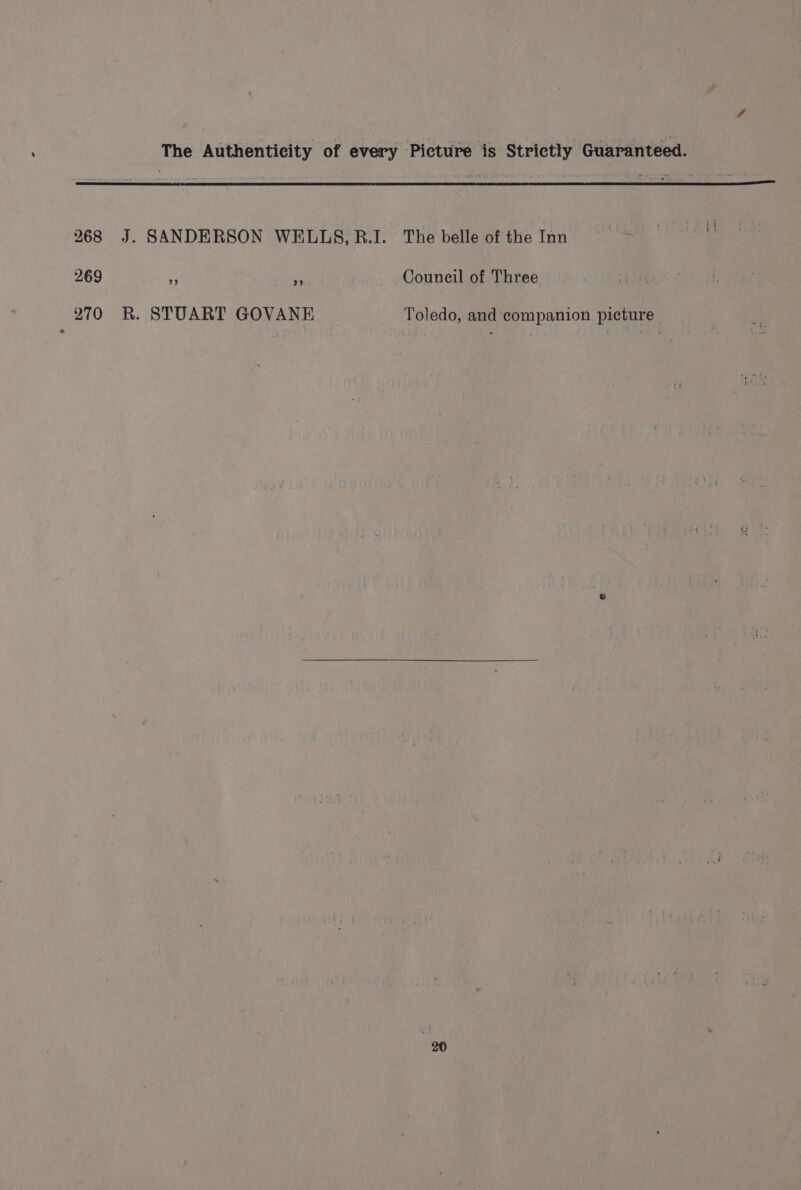 268 J. SANDERSON WELLS,R.I. The belle of the Inn 269 * “ Council of Three 270 R. STUART GOVANE Toledo, and companion picture.