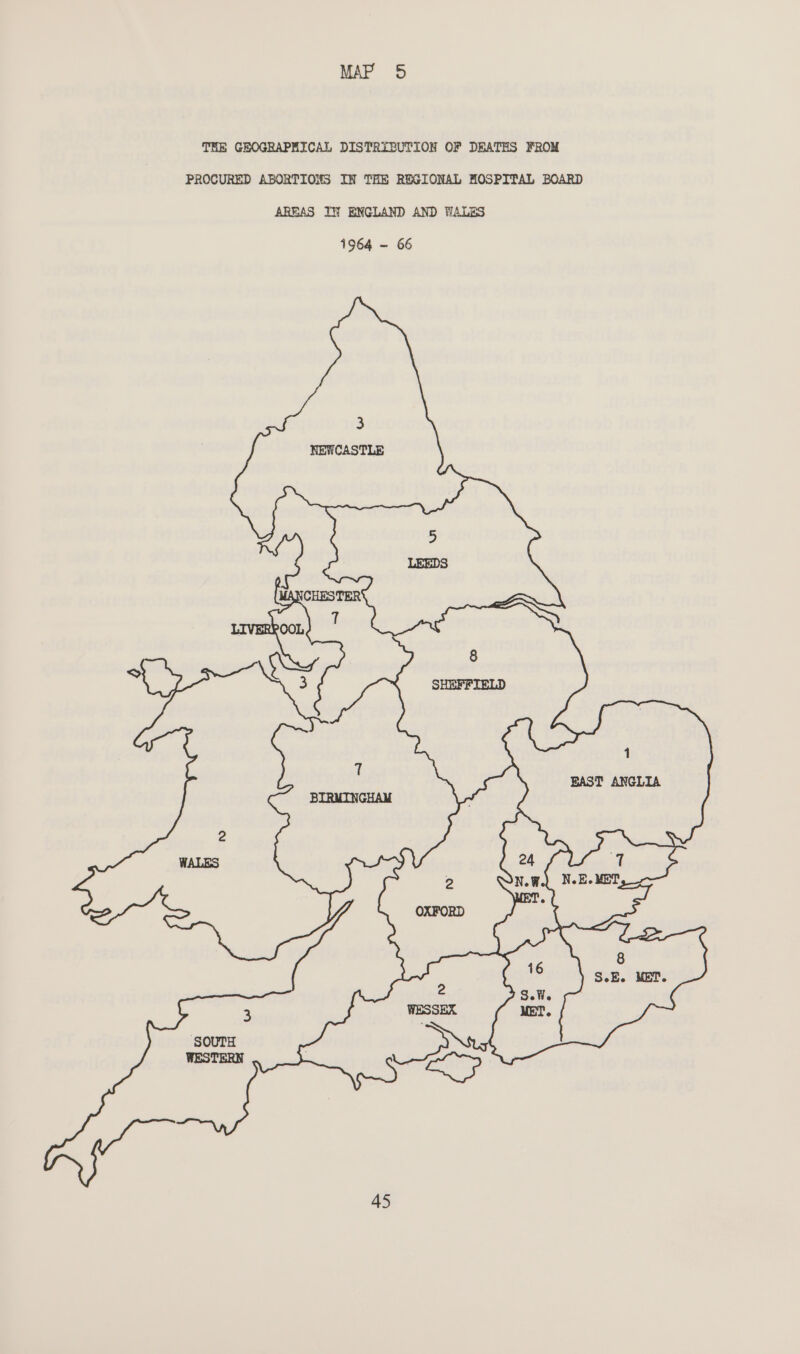 THE GEOGRAPHICAL DISTRIBUTION OF DEATHS FROM PROCURED ABORTIONS IN THE REGIONAL HOSPITAL BOARD AREAS IW ENGLAND AND WALES 1964 - 66