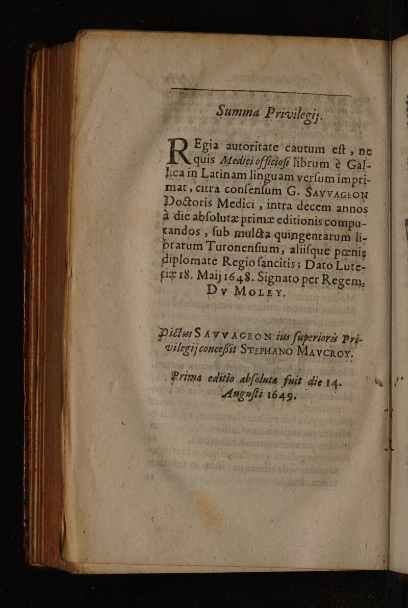 COME uu €7B X4 ——TÉ— e WARS US 7 Fr y 1 r $. umma Privilerij. T3 Egia autoritate cautum eft , ne 1 X quis Medici officiofi librum e Gal- lica in Latinam linguam verfum impri- Inat , citra con Ed G. Sayvacron Doëétoris Medici , intra decem annos à die abfolutz primæ editionis compu- tandos , fub mul&amp;a quingenrarum li- bratum Turonenfium, aliifque pœnis diplomate Kegio fancitis; Dato Lute- plz 18. Maij 1648. Signato per Regem, DiluS AvvAcroN iu Japeriorss Pri- vélegij conceffit S'TsPHANO Mavcrory. Prima editio abfoluta ui ‘die 14. EM 72007 | . Am rl am