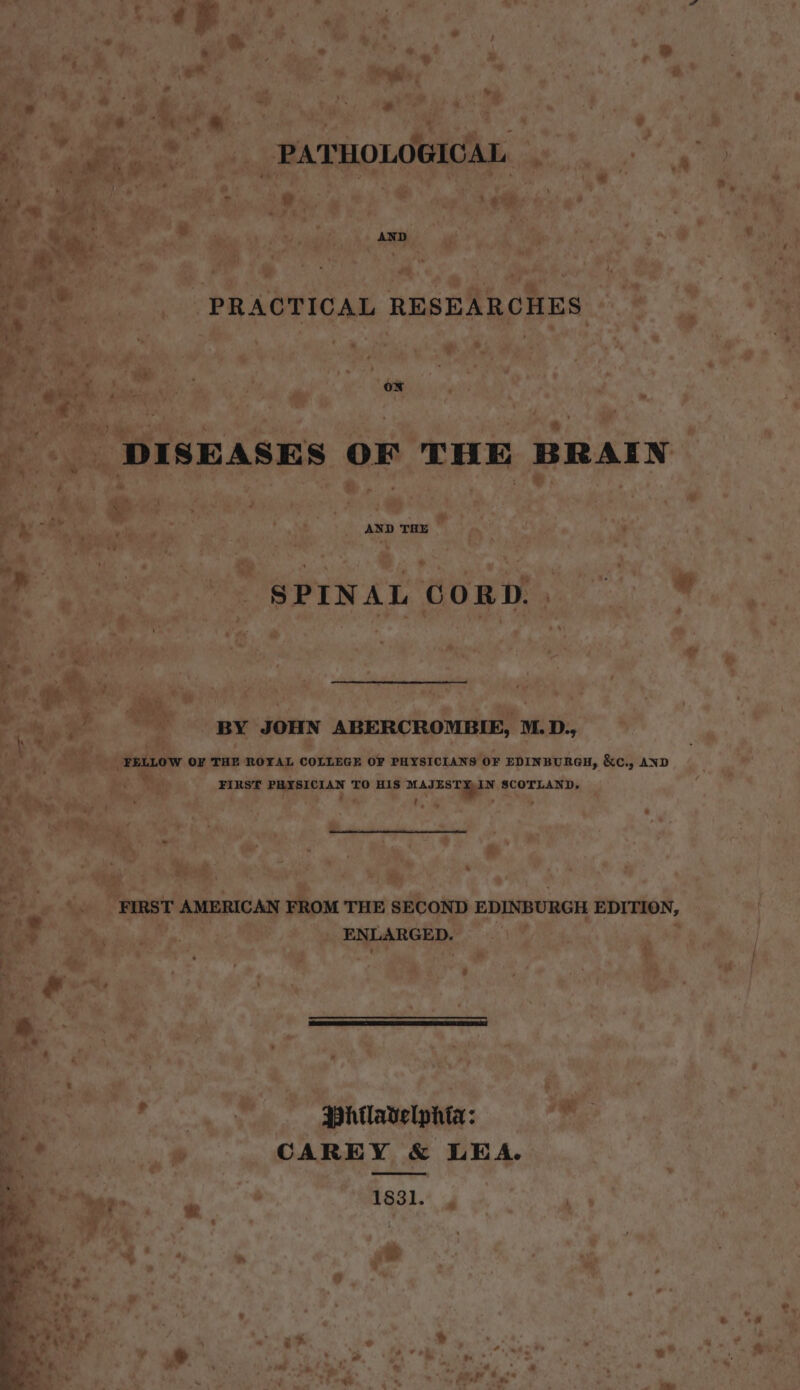 | ae pores oe ‘ aoe phe ty fei oad nes S uedsane oa oe rei Thy gi ' y , 4 tea ; We yin tent iM, i+ / 2 ri Patt toate BY JOHN sateen ee 7 ov tur phen commacn OF PHYSICIANS OF EDINBURGH, &amp;C., AND 4 ‘i ‘ ‘- ; DIAN TO eee aia i Pah. é ah pe et: Mh we set ee : TH sso EDINBURGH, EDITION, fm re “a Y * ad Ur ae wey ‘5 / of ee ‘ aan - a S. ” : GED. i et a ‘ate ns if jon q ¥ * at i: : ; mes re tenth: Gonotam: 7H CARRY &amp; &amp; LEA eo 3 ‘ ie . Be bs Ss i : 1831. , he b 48 Rr ‘i % ’ ‘ by . \