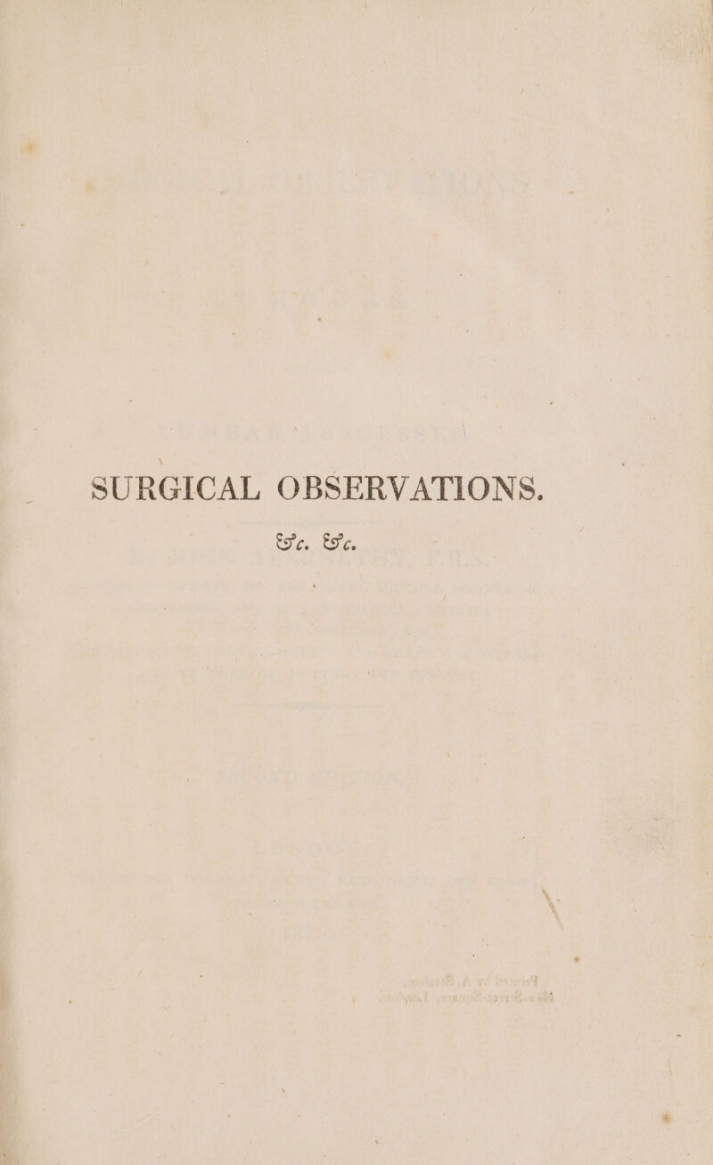 SURGICAL OBSERVATIONS. exc. 'Fe.
