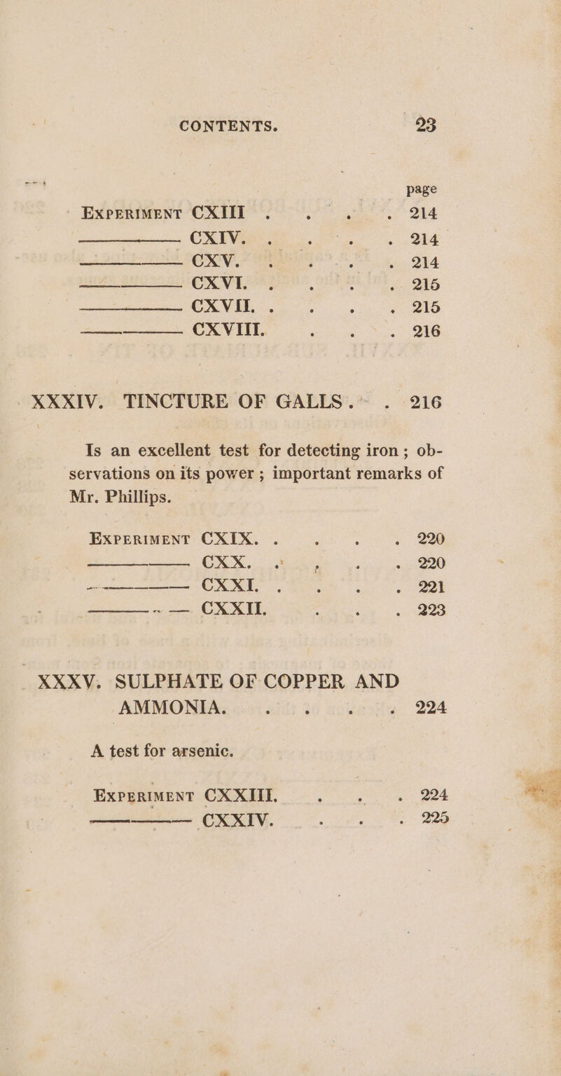 - EXPERIMENT CXIIT - CXIV. hi SE SONY CXVI. CXVII. . CXVIII. es -XXXIV. TINCTURE OF GALLS.' page 214 214 214 215 215 216 216 Mr. Phillips. EXPERIMENT CXIX. . CXX. Per poabemam sma ae > ea ee +> ®. YF -XXXV. SULPHATE OF COPPER AND AMMONIA. A test for arsenic. EXPERIMENT CXXIII. CXXIV. 220 220 221 223 224