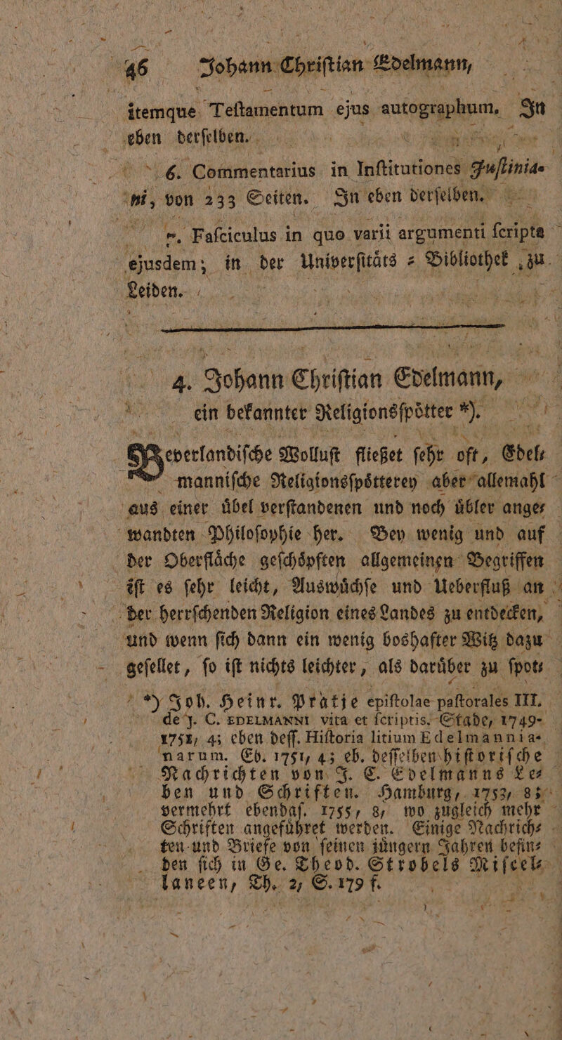 Y m, von 233 Seiten. In eben derſelben. . ejusdem; in der ud 9 10 zu Leiden. a RR ur „„ — a 75 4. Hoang Christian erlnen, een bekannter Religionsſpötter hi manniſche Religionsſpoͤtterey aber allemahl aus einer uͤbel verſtandenen und noch uͤbler ange⸗ und wenn ſich dann ein wenig boshafter Witz dazu geſellet, ſo iſt nichts leichter, als barüber zu fpots 2 1 0 Job, Heinr. Pratje epiſtolae nafkoratde III. de J. C. EDELMARNI vita et fcriptis. Stade, 1749 - 1758, 43 eben deſſ. Hiſtoria litium Edelmanni a- narum. Eb. 1757 45 | eb. deſſe ben hiſtoriſche a Nachrichten von J. C. Edelmanns 15 ben und Schriften. Hamburg, 1753, 85 vermehrt ebendaf, 1755, 8, wo zuglei i Schriften angefuͤhret werden. Einige Nachrich⸗ ten und Briefe von feinen juͤngern Jahren beſin⸗ den ſich in Ge. n St Kran RR 1 ii 2 © 129 f. g ö ' #