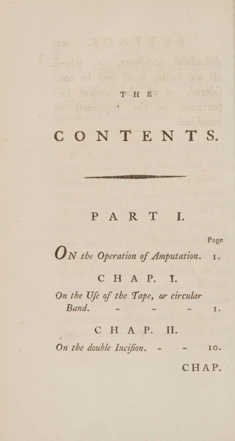 eae S See OY ae ee es ee dea: alee Seed RE Page Ow the Operation of Amputation. 1. Ee: ee eee f On the Ufe of the Tape, or circular Band. “ 2 eC I. C. He Agri On the double Incifion. - _ 10.