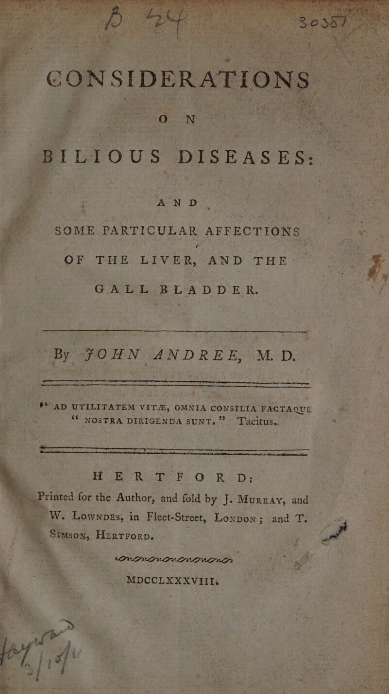 % ene ee, &amp; me SOME PARTICULAR AFFECTIONS : his a) 1 RSP hy ¥ ce OF THE LIVER, AND THE GALL BLADDER. * “ “By ¥OHN ANDREE, M.D. k ie ’ eT, Cid : w Bow R oR O Ry Dy tt ee ont 3 Simson, Hertrorp. + ON DNONDVONDNONE ee gh ae ae Peat _. MDCCLEXxvuiK