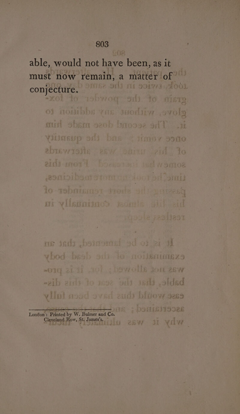 able, would not have been, as it conjecture. London : “Printed by W. Bulmer and Co, Cleveland Row, St James, S.