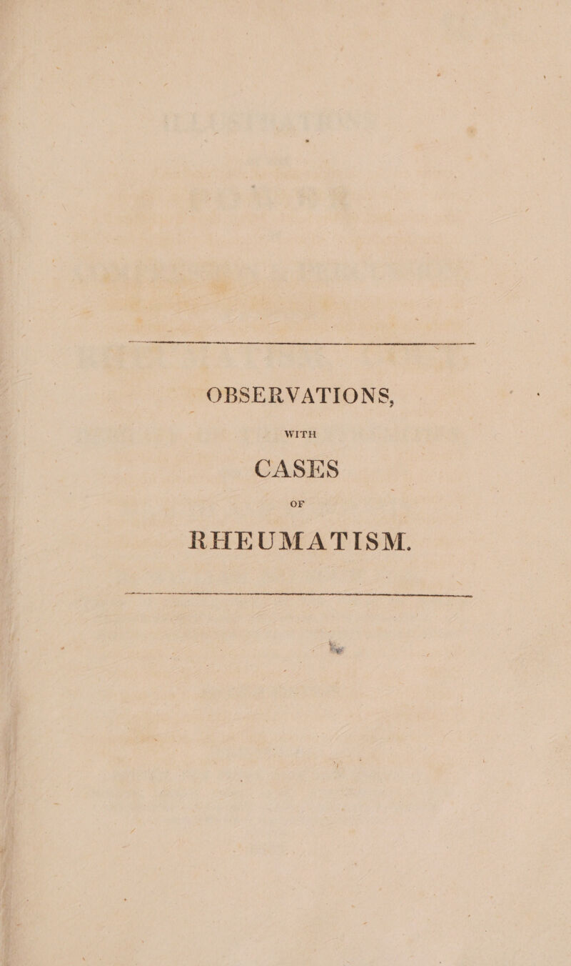 OBSERVATIONS, WITH CASES OF RHEUMATISM.