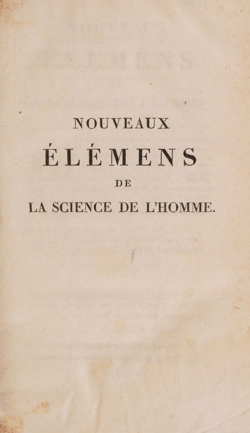 NOUVEAUX ÉLÉMENS LA SCIENCE DE L'HOMME.