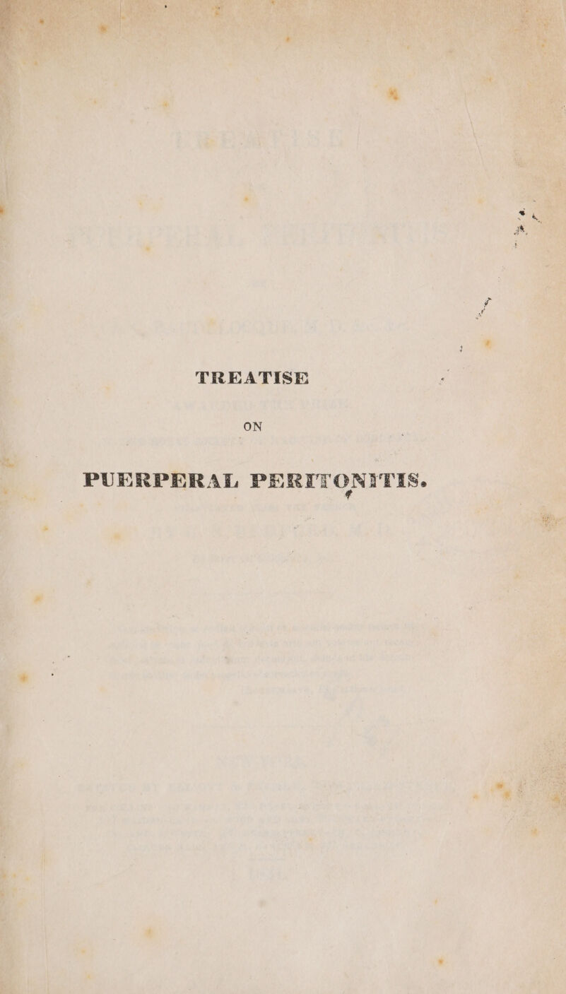 ei: ‘ De.) rRrsree ie | ‘ON Has | PUERPERAL PERTTONITIS. ee of