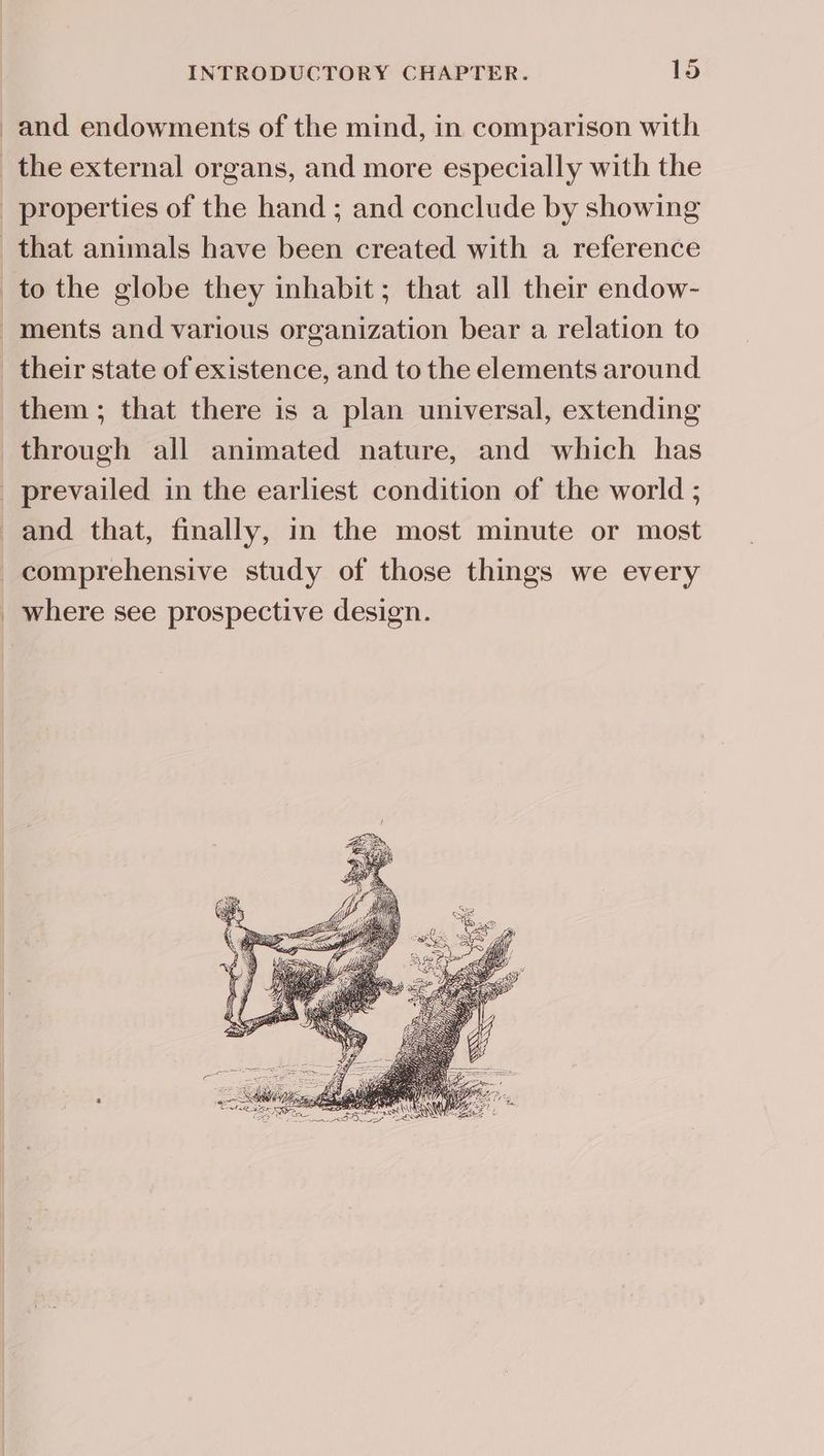 and endowments of the mind, in comparison with through all animated nature, and which has ne ye and that, finally, in the most minute or most comprehensive study of those things we every where see prospective design.