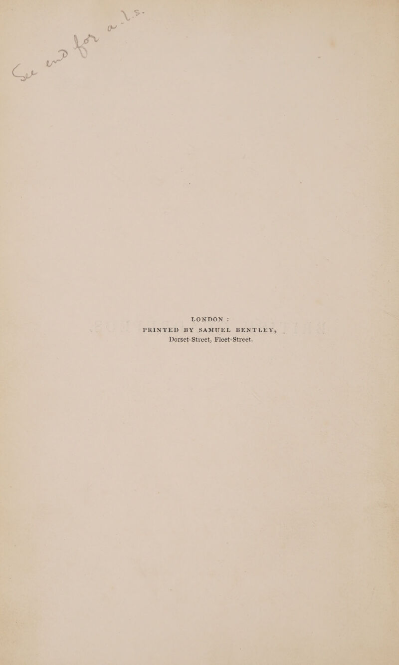 nce . . SAMUEL BENTL LONDON EY, os B PRINTED ae. es Dorset-Street, Fleet-Street.