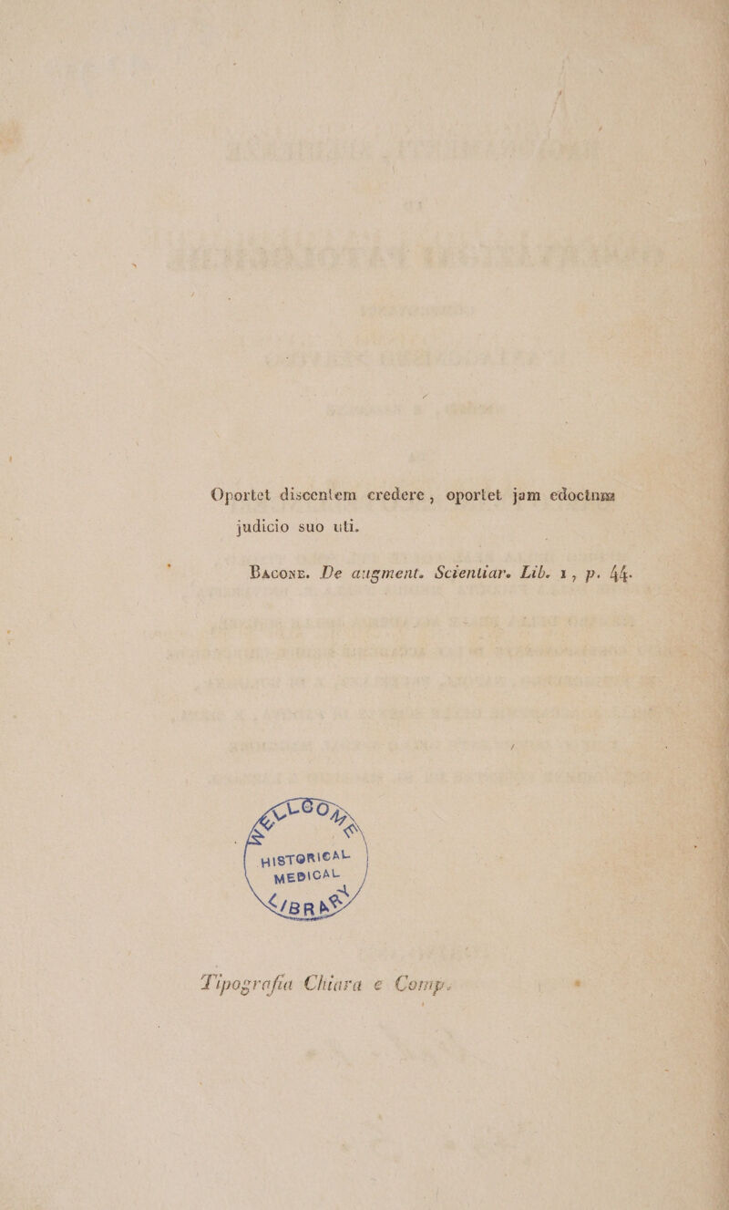 Oportet discentem judicio suo uti. pioggi to: ET AR Bacone. De augment. Scien