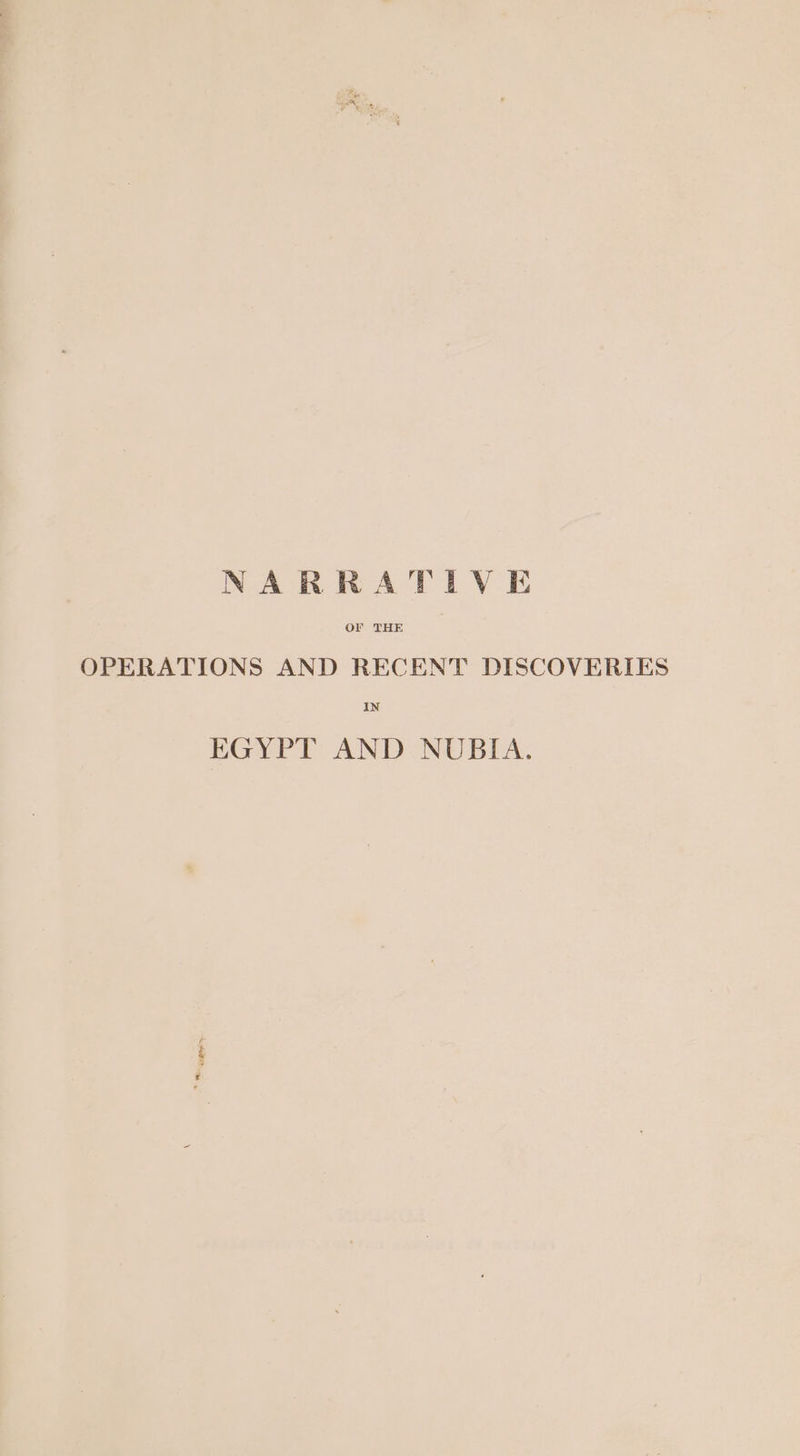 NARRATIVE OPERATIONS AND RECENT DISCOVERIES IN EGYPT AND NUBIA.