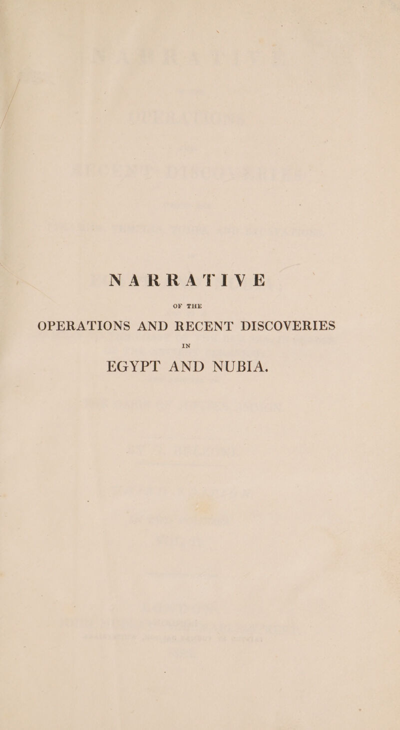 OF THE OPERATIONS AND RECENT DISCOVERIES IN EGYPT AND NUBIA.