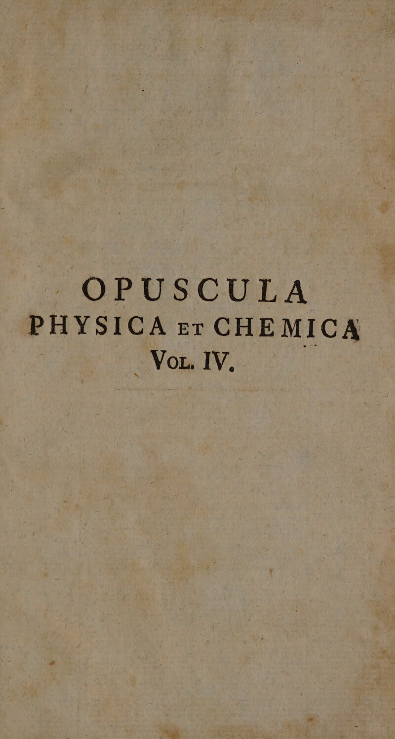 | OPUSCULA PHYSICA ET CHEMICA | 2 OR IV,