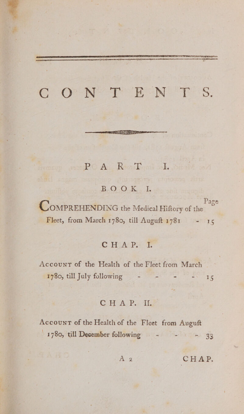 Page ComprenENDING the Medical Hiftory of the Fleet, from March 1780, till Auguft 1781 weeny CHA PE Account of the Health of the Fleet from March 1780, till July following - - - ERS CR ALP ik Account of the Health of the Fleet from Auguft 1780, till December following — - - ~ 33 A 2 CH AP.