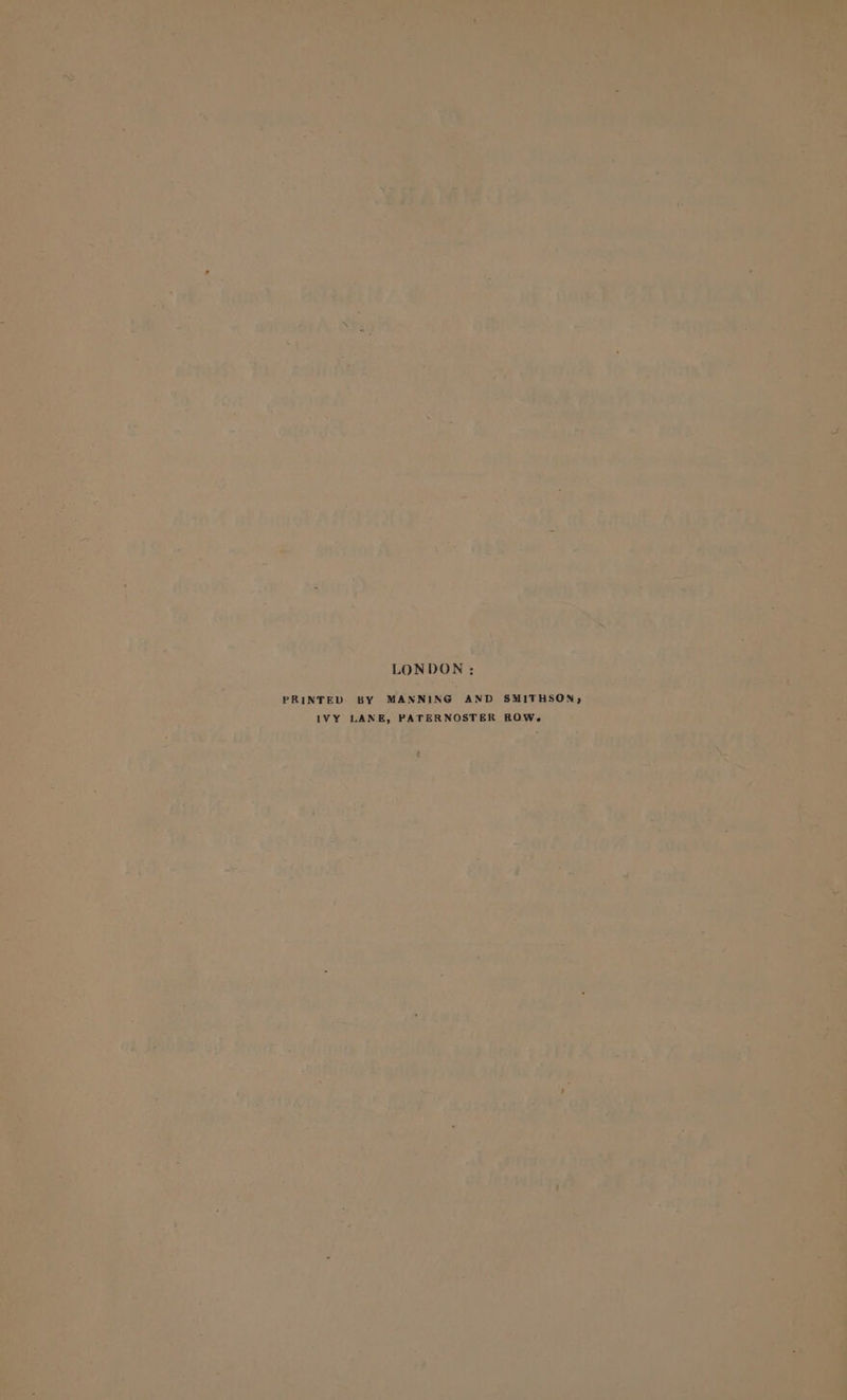 LONDON ; PRINTED BY MANNING AND SMITHSON, IVY LANE, PATERNOSTER ROW.