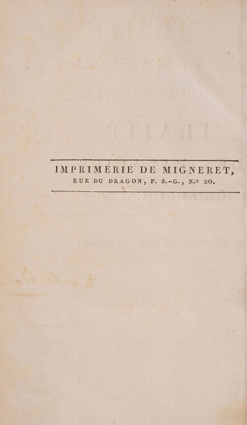 IMPRIMERIE DE MIGNERET, RUE DU DRAGON, F. S.-G., N.0 20, en