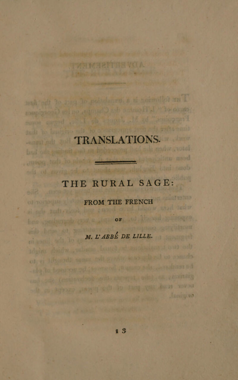 TRANSLATIONS. THE RURAL SAGE: FROM THE FRENCH OF M. L’ ABBE DE LILLE. is