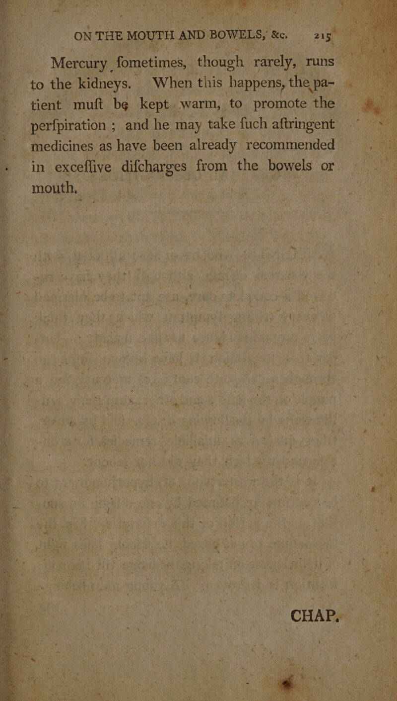 CE if Se is : r be a sree | | : A ON THE MOUTH AN ND BOWELS, ag 215 he a as, Cae nel | a ‘. Mercury, fometimes, though rarely, runs — to the kidneys. ‘When this happens, they pa tient mutt be kept warm, to Dena “the _ perfpiration ; and he ‘may take fuch aftringent medicines as have been already recommended | in exceflive difcharges from the. bowels: or ; OG on, , ie - i ” H \ ( 4 mout Be Rack ata moon f it mA , Le « f t Sh ae ; ‘ F ig ‘ ; : ‘ t ; sae ) : . a t ' { , ie ; : vag i a . . Ri : 3 ; Pe ‘ + ae . » t ae : } : Da “ ; Lg hes , a 4 A ; ic ; a q ‘ . % re 5 r 2 ¥ \ Sse * ve a Wet Wi ™“s - * { : “it ee mn &gt; 4? © nae 4 Dee Oy a ‘Ss - t PY a Se Pape . * + ob . 2 %s 4 . Wa 9 ; ‘ x Pt. i  a hod o i A ea i ‘ ; , i ‘ ‘ \ f ie / Pa 1 es ( : Nala pea: yo et ' # ~ ay. 4 %y ; ~~ ie TYP ig 4y es at = ; \ ae. | P fp wy ae 2 if iis io ihe AN s =, \ } i ¥ y *% ' \ \ ah i ‘ \ : &amp; Net ae ed ; ane oy Rae Peco