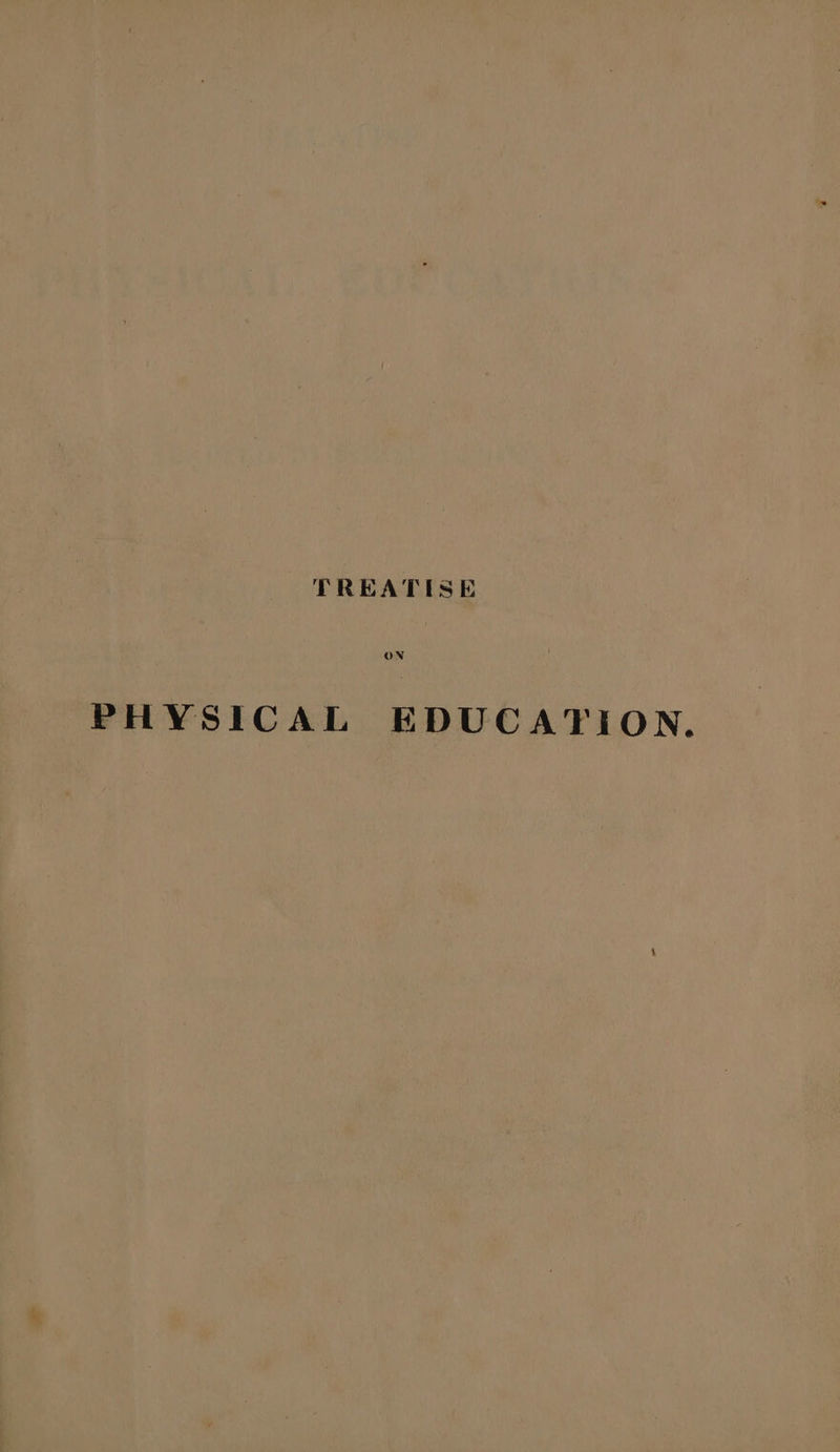 TREATISE PHYSICAL EDUCATION,