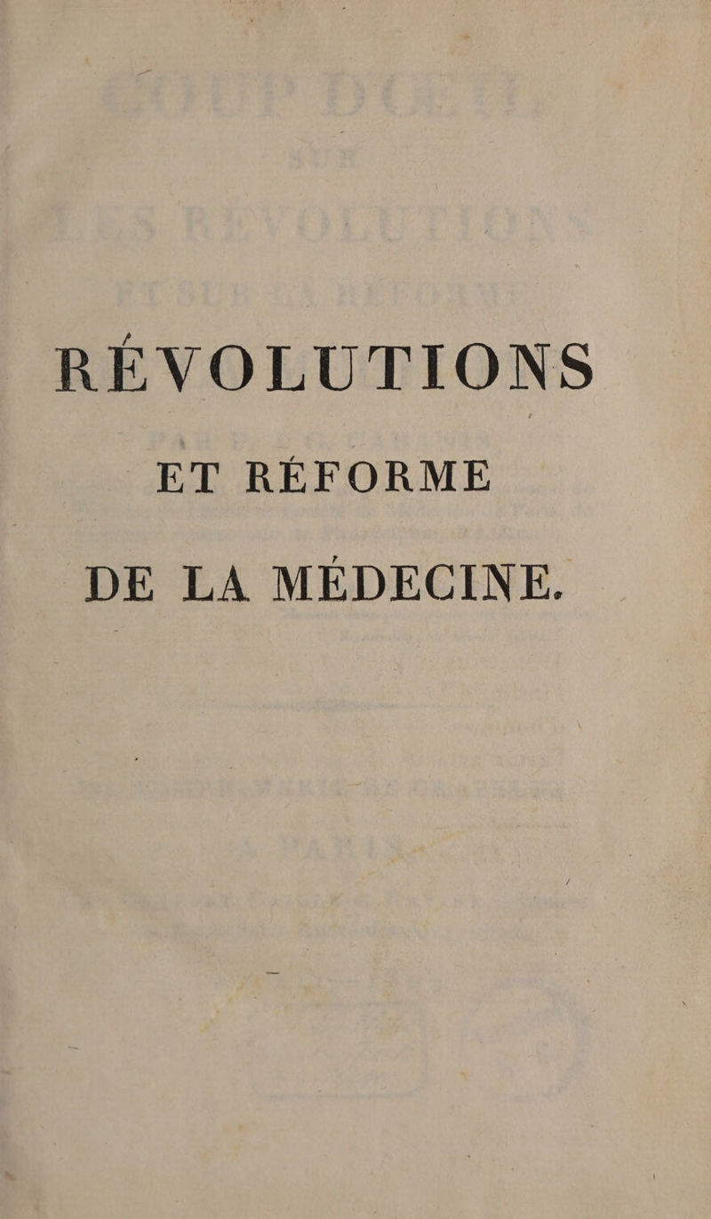 RÉVOLUTIONS SET RÉFORME DE LA MÉDECINE.